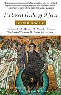 [ACCESS] [PDF EBOOK EPUB KINDLE] The Secret Teachings of Jesus: Four Gnostic Gospels by  Marvin Meye