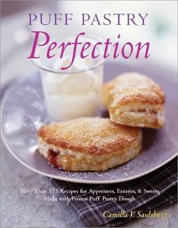 [GET] EBOOK EPUB KINDLE PDF Puff Pastry Perfection: More Than 175 Recipes for Appetizers, Entrees, &