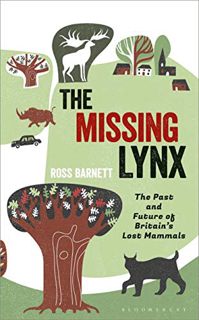 [View] [PDF EBOOK EPUB KINDLE] The Missing Lynx: The Past and Future of Britain's Lost Mammals by  R