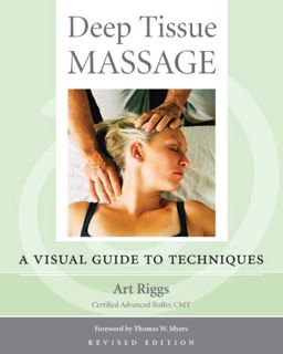 READ [EBOOK EPUB KINDLE PDF] Deep Tissue Massage, Revised Edition: A Visual Guide to Techniques by