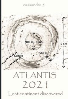Get [PDF EBOOK EPUB KINDLE] Atlantis 2021 - Lost continent discovered by  Carlos Bisceglia &  Albert
