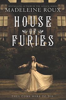 [View] [EBOOK EPUB KINDLE PDF] House of Furies by  Madeleine Roux &  Iris Compiet 📒
