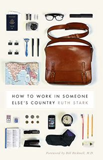 VIEW EPUB KINDLE PDF EBOOK How to Work in Someone Else's Country by  Ruth Stark &  Bill Bicknell 💑