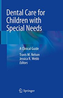 [View] [EPUB KINDLE PDF EBOOK] Dental Care for Children with Special Needs: A Clinical Guide by  Tra