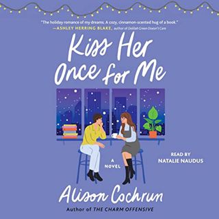 ACCESS EPUB KINDLE PDF EBOOK Kiss Her Once for Me: A Novel by  Alison Cochrun,Natalie Naudus,Simon &