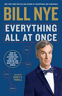 View EPUB KINDLE PDF EBOOK Everything All at Once: How to Think Like a Science Guy, Solve Any Proble