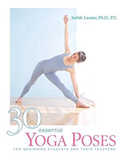 [ACCESS] [EPUB KINDLE PDF EBOOK] 30 Essential Yoga Poses: For Beginning Students and Their Teachers