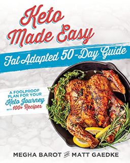 [GET] [EBOOK EPUB KINDLE PDF] Keto Made Easy: Fat Adapted 50-Day Guide by  Megha Bardot 💚