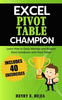 [READ] KINDLE PDF EBOOK EPUB Excel Pivot Table Champion: How to Easily Manage and Analyze Giant Data