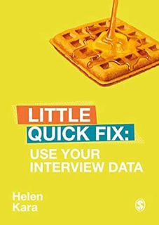 Access [EBOOK EPUB KINDLE PDF] Use Your Interview Data: Little Quick Fix by Helen Kara 📍