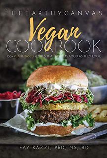 [GET] EPUB KINDLE PDF EBOOK The Earthy Canvas Vegan Cookbook by  Fay Kazzi 📦