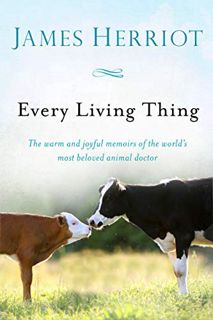 [View] EPUB KINDLE PDF EBOOK Every Living Thing (All Creatures Great and Small) by  James Herriot 💑