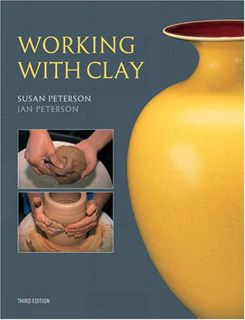 [Read] [KINDLE PDF EBOOK EPUB] Working With Clay (3rd Edition) by  Susan Peterson 📁
