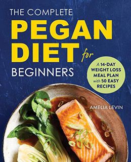 [Get] [PDF EBOOK EPUB KINDLE] The Complete Pegan Diet for Beginners: A 14-Day Weight Loss Meal Plan