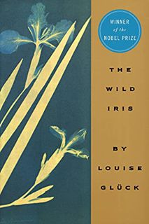 ACCESS [EPUB KINDLE PDF EBOOK] The Wild Iris by  Louise Gluck 🖋️
