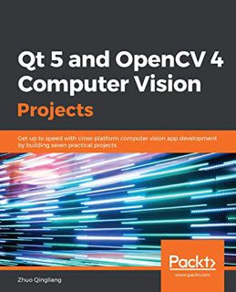 Read [PDF EBOOK EPUB KINDLE] Qt 5 and OpenCV 4 Computer Vision Projects: Get up to speed with cross-