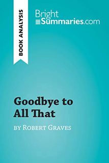 View [EPUB KINDLE PDF EBOOK] Goodbye to All That by Robert Graves (Book Analysis): Detailed Summary,