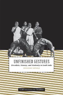 VIEW EPUB KINDLE PDF EBOOK Unfinished Gestures: Devadasis, Memory, and Modernity in South India (Sou