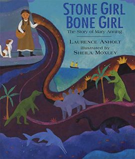 View [PDF EBOOK EPUB KINDLE] Stone Girl Bone Girl: The Story of Mary Anning of Lyme Regis by  Lauren