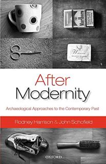 [View] [KINDLE PDF EBOOK EPUB] After Modernity: Archaeological Approaches to the Contemporary Past b
