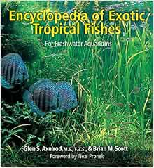 Access EPUB KINDLE PDF EBOOK The Encyclopedia of Exotic Tropical Fishes for Freshwater Aquariums by
