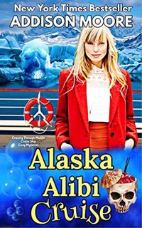 [GET] PDF EBOOK EPUB KINDLE Alaska Alibi Cruise (Cruising Through Midlife: Cruise Ship Cozy Mysterie
