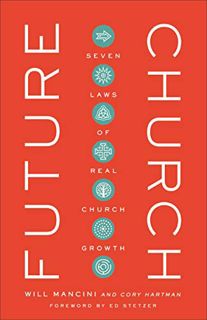 [Read] [EPUB KINDLE PDF EBOOK] Future Church: Seven Laws of Real Church Growth by  Will Mancini,Cory