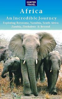 [Access] [EPUB KINDLE PDF EBOOK] Africa - An Incredible Journey: Botswana, Namibia, South Africa, Za