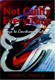 GET KINDLE PDF EBOOK EPUB Not Guilty Every Time by  Charles C. Hagan Jr. 💘
