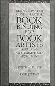 Get PDF EBOOK EPUB KINDLE Bookbinding for Book Artists by Keith A. Smith,Fred A. Jordan 📪