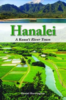 Get [PDF EBOOK EPUB KINDLE] Hanalei: A Kaua i River Town by  Daniel Harrington 📂