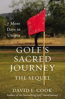 [READ] [EPUB KINDLE PDF EBOOK] Golf's Sacred Journey, the Sequel: 7 More Days in Utopia by  David L.
