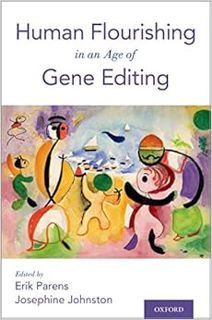 Access [EBOOK EPUB KINDLE PDF] Human Flourishing in an Age of Gene Editing by Erik Parens,Josephine