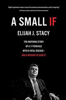 [Read] PDF EBOOK EPUB KINDLE A Small If: The Inspiring Story of a 17-Year-Old with a Fatal Disease—a