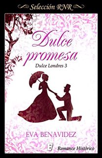 [Get] [EBOOK EPUB KINDLE PDF] Dulce promesa (Dulce Londres 3) (Spanish Edition) by  Eva Benavidez 📤