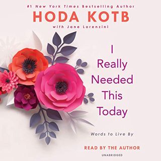 READ EBOOK EPUB KINDLE PDF I Really Needed This Today: Words to Live By by  Hoda Kotb,Hoda Kotb,Peng