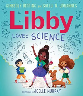 Read [EBOOK EPUB KINDLE PDF] Libby Loves Science by  Kimberly Derting,Shelli R. Johannes,Joelle Murr