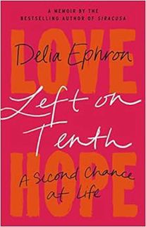 [View] EPUB KINDLE PDF EBOOK Left on Tenth: A Second Chance at Life: A Memoir by Delia Ephron 🗃️