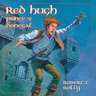 ACCESS [EPUB KINDLE PDF EBOOK] Red Hugh, Prince of Donegal: Living History Library by  Robert Reilly