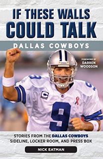Access EPUB KINDLE PDF EBOOK If These Walls Could Talk: Dallas Cowboys: Stories from the Dallas Cowb