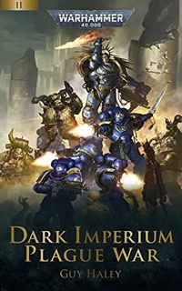 View [KINDLE PDF EBOOK EPUB] Plague War (Dark Imperium: Warhammer 40,000 Book 2) by  Guy Haley 🖌️