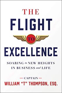 ACCESS PDF EBOOK EPUB KINDLE The Flight to Excellence: Soaring to New Heights in Business and Life b