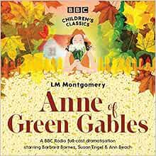 [Access] KINDLE PDF EBOOK EPUB Anne of Green Gables (BBC Children's Classics) by L.M. Montgomery,Bar