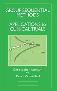 [ACCESS] EPUB KINDLE PDF EBOOK Group Sequential Methods with Applications to Clinical Trials (Chapma
