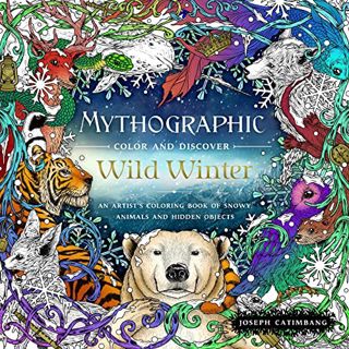 [Read] PDF EBOOK EPUB KINDLE Mythographic Color and Discover: Wild Winter: An Artist's Coloring Book