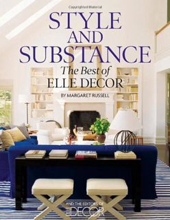 READ KINDLE PDF EBOOK EPUB Style and Substance: The Best of Elle Decor by  Margaret Russell 📭