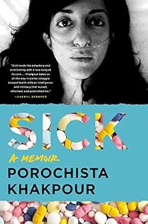 [Read] [EPUB KINDLE PDF EBOOK] Sick: A Memoir by Porochista Khakpour 📖
