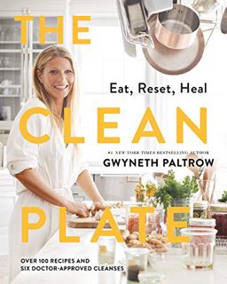 VIEW EBOOK EPUB KINDLE PDF The Clean Plate: Eat, Reset, Heal by  Gwyneth Paltrow 💓