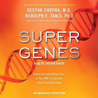 Get EPUB KINDLE PDF EBOOK Super Genes: Unlock the Astonishing Power of Your DNA for Optimum Health a