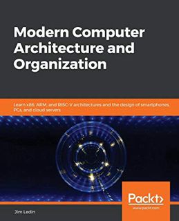 Access EBOOK EPUB KINDLE PDF Modern Computer Architecture and Organization: Learn x86, ARM, and RISC